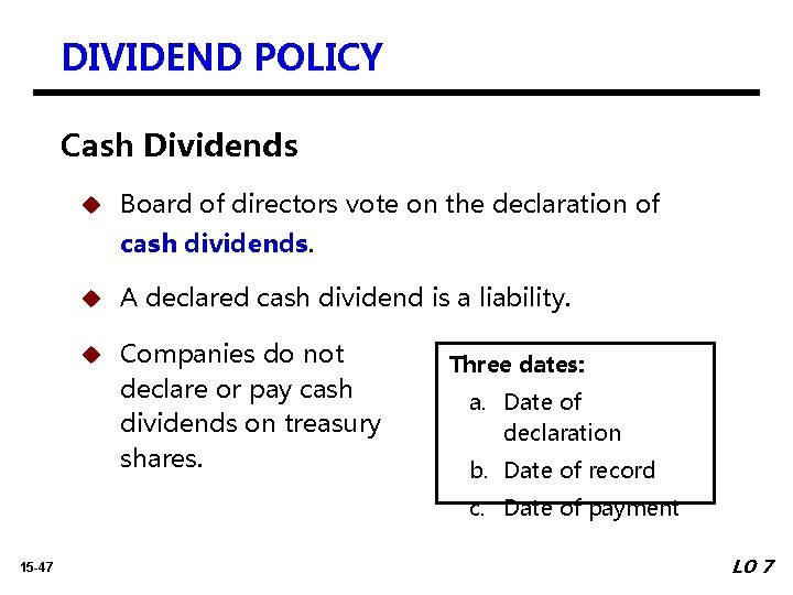 DIVIDEND POLICY Cash Dividends u Board of directors vote on the declaration of cash