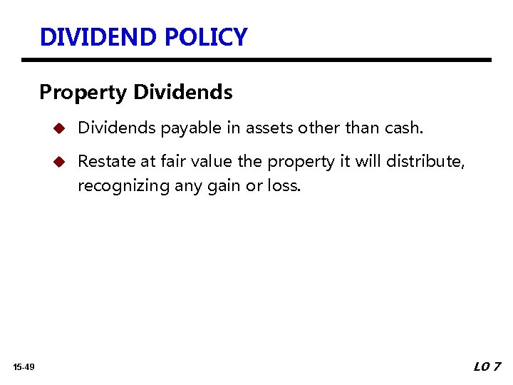 DIVIDEND POLICY Property Dividends 15 -49 u Dividends payable in assets other than cash.