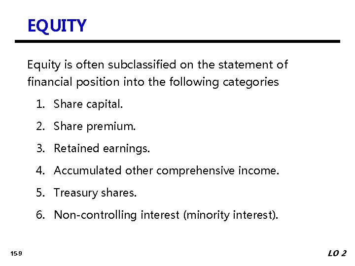 EQUITY Equity is often subclassified on the statement of financial position into the following