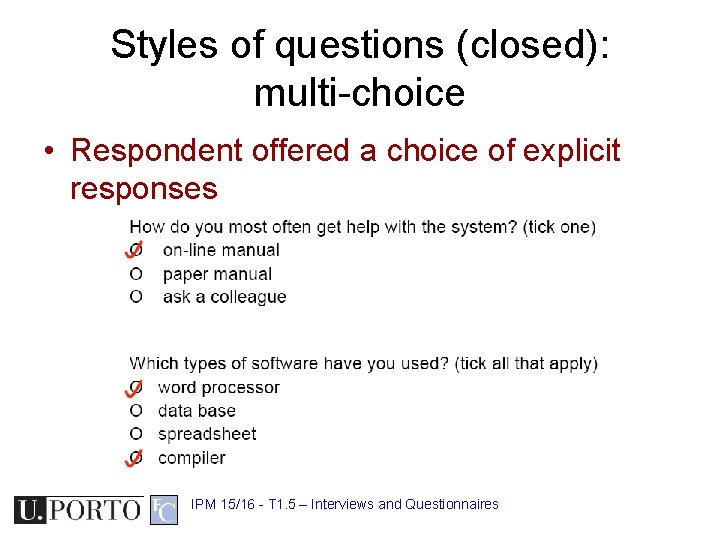 Styles of questions (closed): multi-choice • Respondent offered a choice of explicit responses IPM