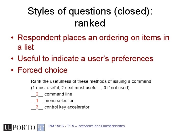 Styles of questions (closed): ranked • Respondent places an ordering on items in a