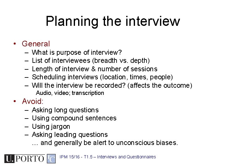Planning the interview • General – – – What is purpose of interview? List