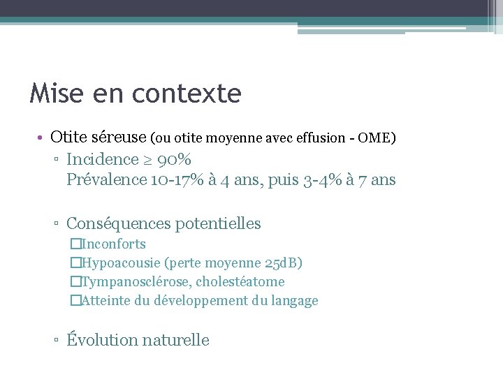 Mise en contexte • Otite séreuse (ou otite moyenne avec effusion - OME) ▫ Mise en contexte • Otite séreuse (ou otite moyenne avec effusion - OME) ▫