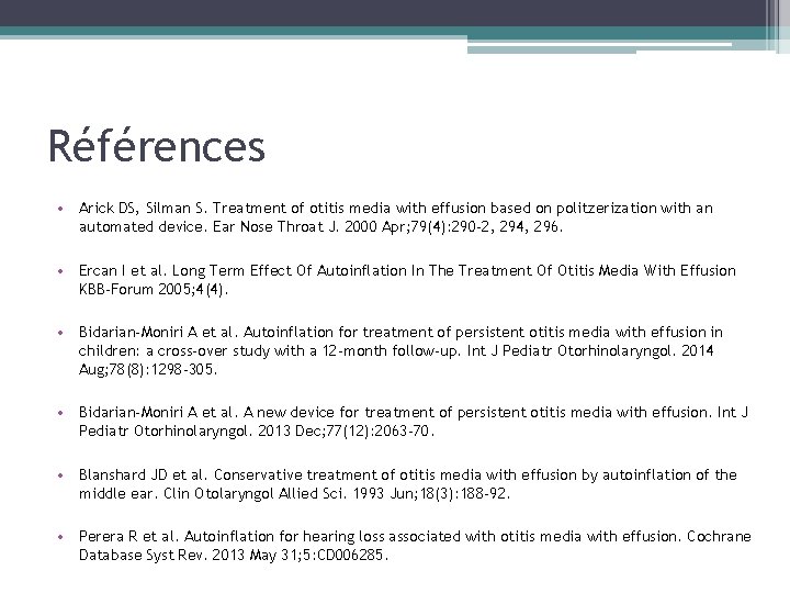 Références • Arick DS, Silman S. Treatment of otitis media with effusion based on