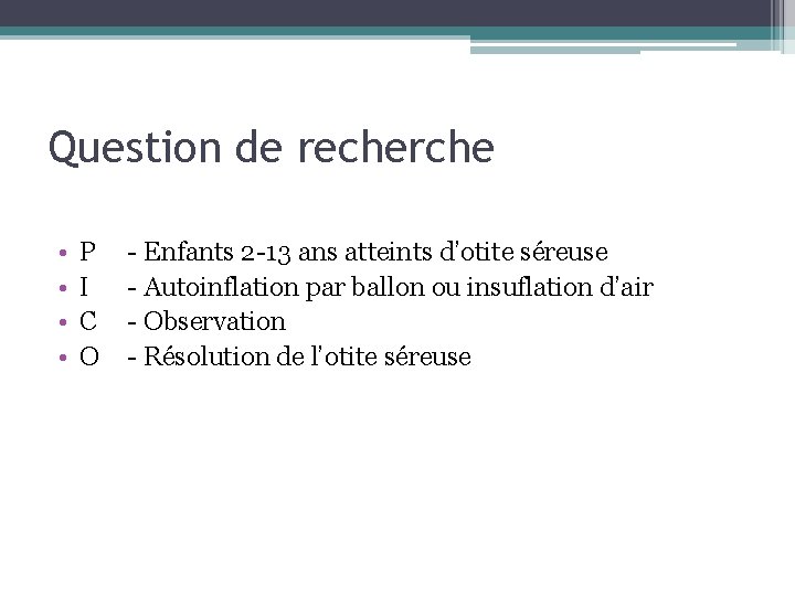 Question de recherche • • P I C O - Enfants 2 -13 ans