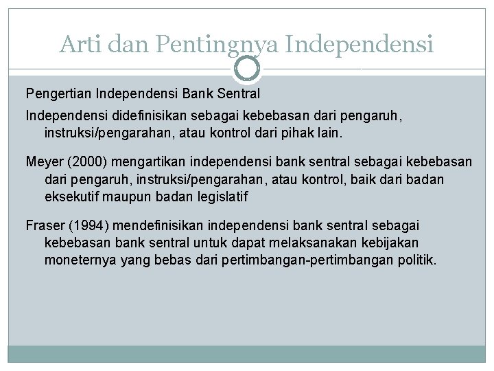 Arti dan Pentingnya Independensi Pengertian Independensi Bank Sentral Independensi didefinisikan sebagai kebebasan dari pengaruh,