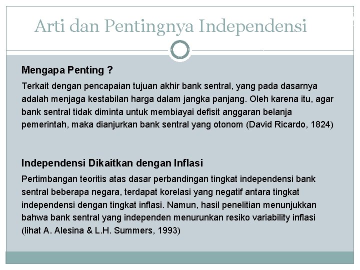 Arti dan Pentingnya Independensi Mengapa Penting ? Terkait dengan pencapaian tujuan akhir bank sentral,