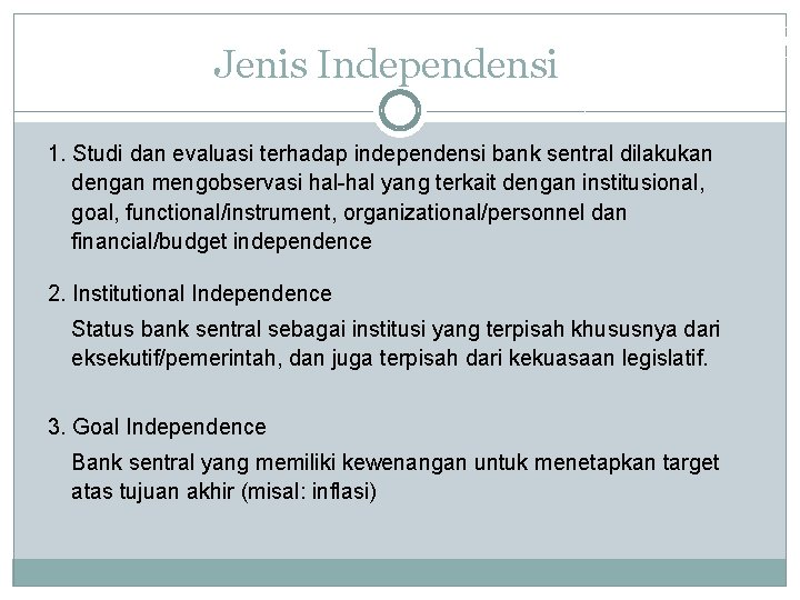 Jenis Independensi 1. Studi dan evaluasi terhadap independensi bank sentral dilakukan dengan mengobservasi hal-hal