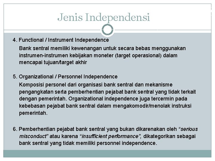 Jenis Independensi 4. Functional / Instrument Independence Bank sentral memiliki kewenangan untuk secara bebas