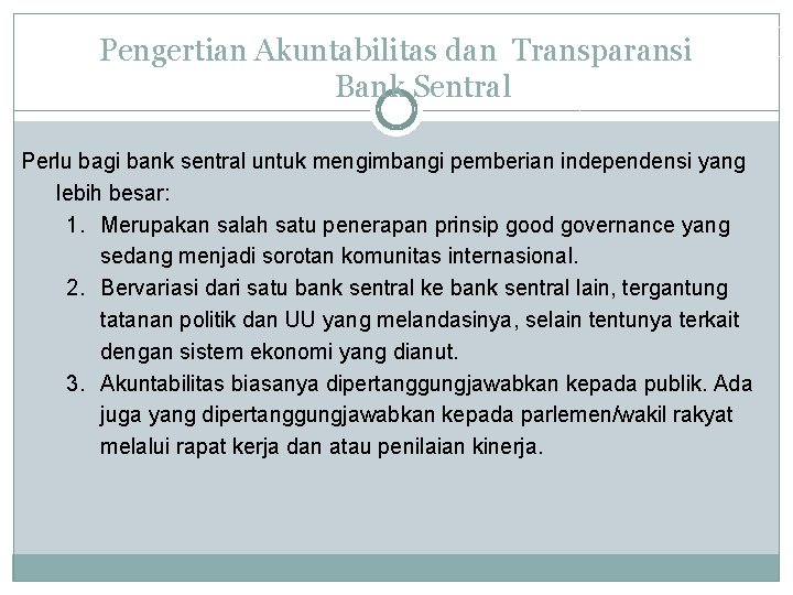 Pengertian Akuntabilitas dan Transparansi Bank Sentral Perlu bagi bank sentral untuk mengimbangi pemberian independensi