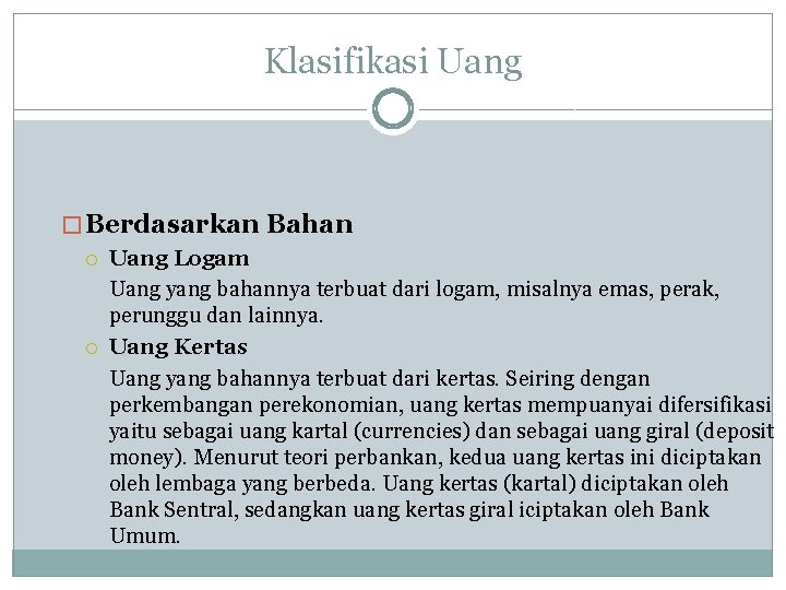 Klasifikasi Uang � Berdasarkan Bahan Uang Logam Uang yang bahannya terbuat dari logam, misalnya