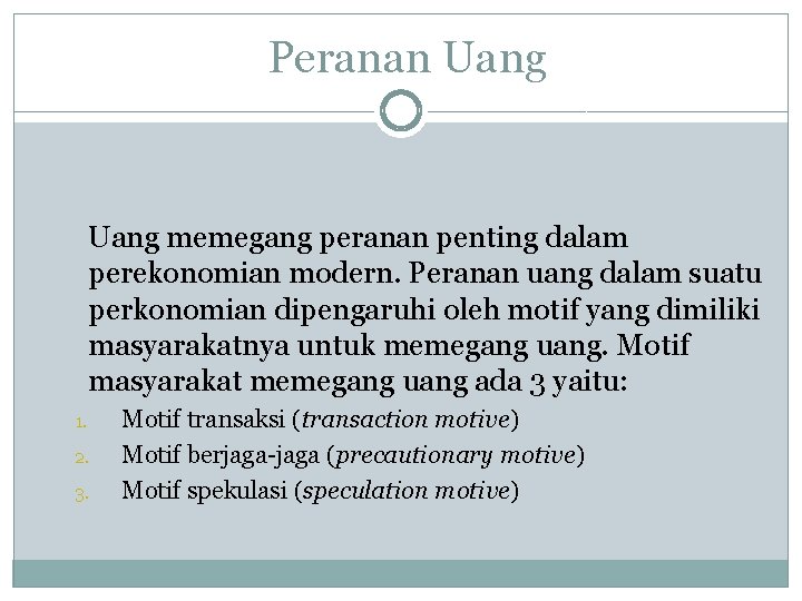 Peranan Uang memegang peranan penting dalam perekonomian modern. Peranan uang dalam suatu perkonomian dipengaruhi