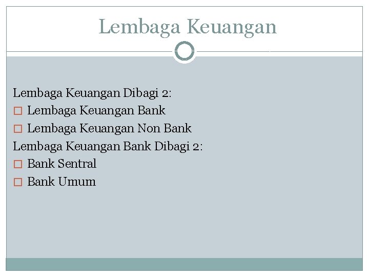 Lembaga Keuangan Dibagi 2: � Lembaga Keuangan Bank � Lembaga Keuangan Non Bank Lembaga