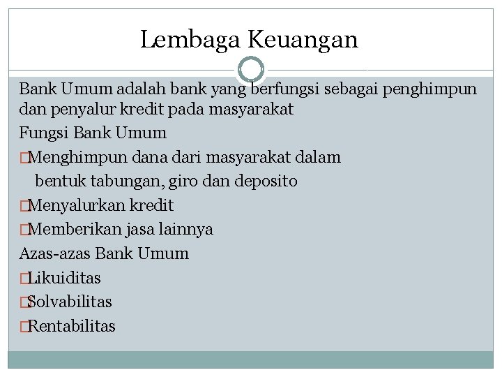 Lembaga Keuangan Bank Umum adalah bank yang berfungsi sebagai penghimpun dan penyalur kredit pada