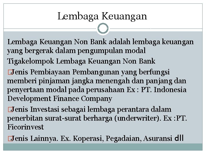 Lembaga Keuangan Non Bank adalah lembaga keuangan yang bergerak dalam pengumpulan modal Tigakelompok Lembaga