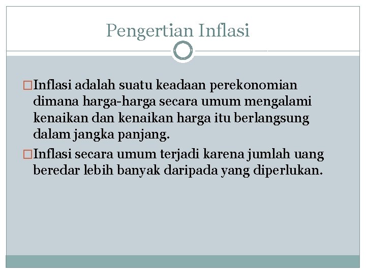 Pengertian Inflasi �Inflasi adalah suatu keadaan perekonomian dimana harga-harga secara umum mengalami kenaikan dan