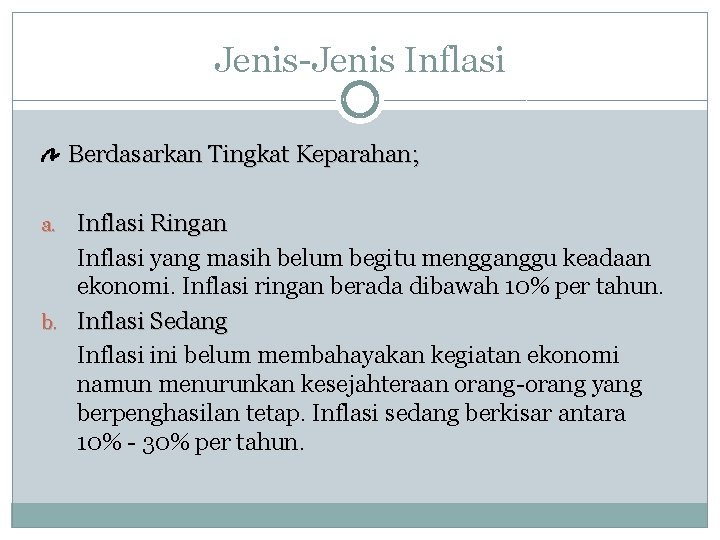 Jenis-Jenis Inflasi Berdasarkan Tingkat Keparahan; a. Inflasi Ringan Inflasi yang masih belum begitu mengganggu