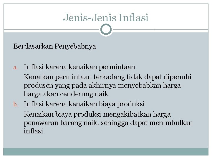 Jenis-Jenis Inflasi Berdasarkan Penyebabnya a. Inflasi karena kenaikan permintaan Kenaikan permintaan terkadang tidak dapat