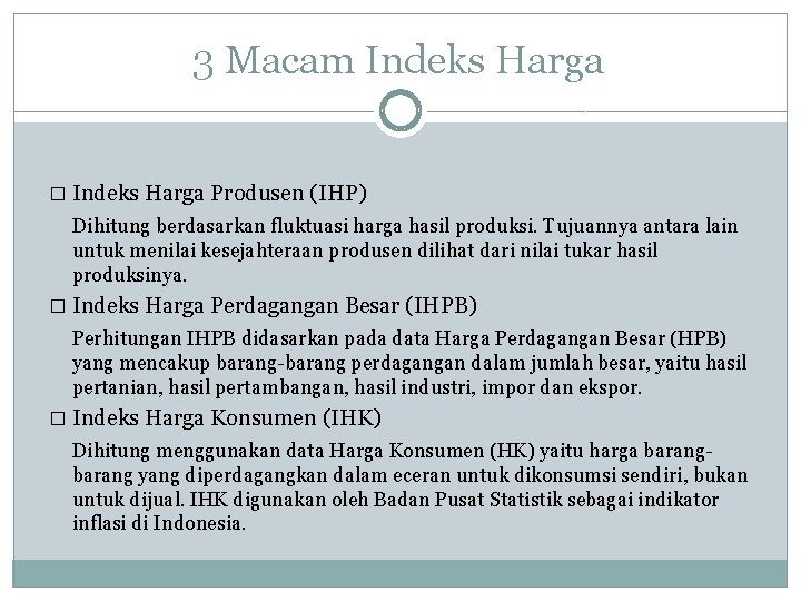 3 Macam Indeks Harga � Indeks Harga Produsen (IHP) Dihitung berdasarkan fluktuasi harga hasil