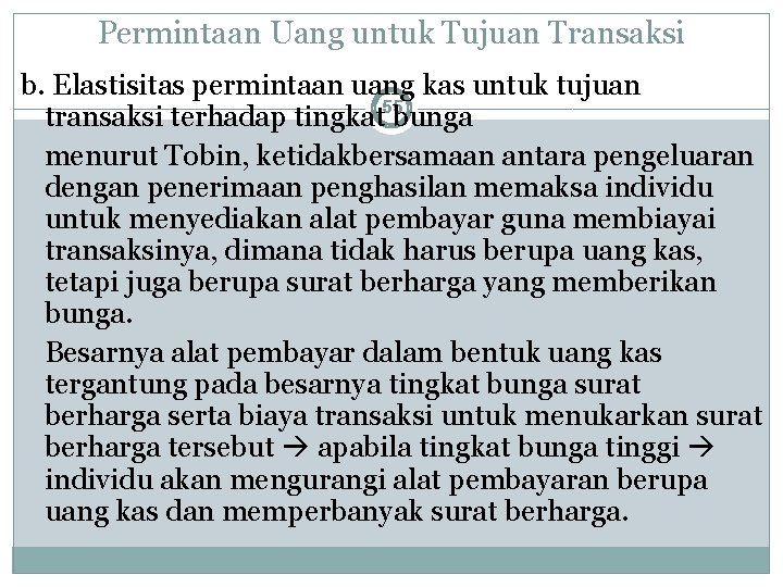 Permintaan Uang untuk Tujuan Transaksi b. Elastisitas permintaan uang kas untuk tujuan transaksi terhadap