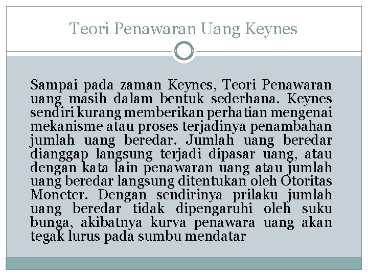 Teori Penawaran Uang Keynes Sampai pada zaman Keynes, Teori Penawaran uang masih dalam bentuk