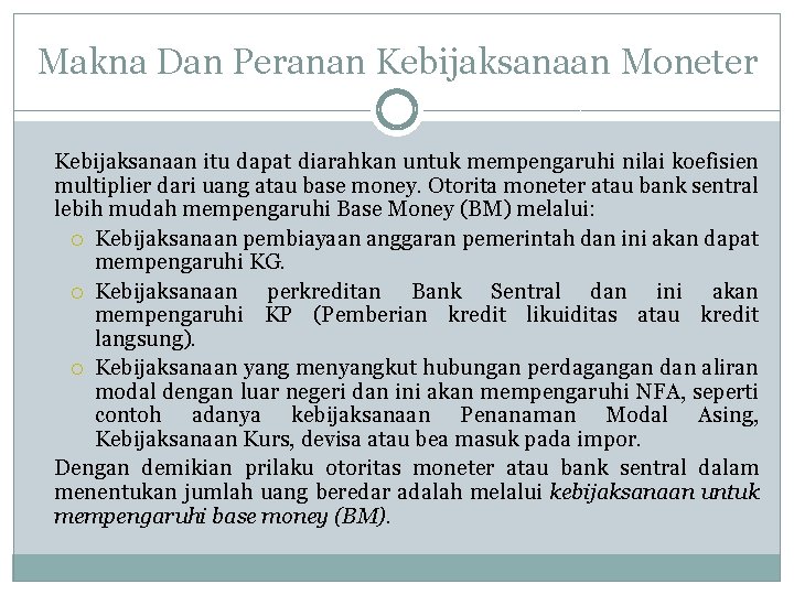 Makna Dan Peranan Kebijaksanaan Moneter Kebijaksanaan itu dapat diarahkan untuk mempengaruhi nilai koefisien multiplier