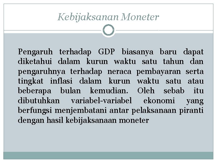 Kebijaksanan Moneter Pengaruh terhadap GDP biasanya baru dapat diketahui dalam kurun waktu satu tahun