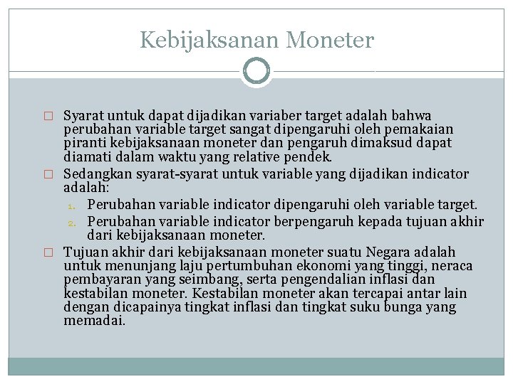 Kebijaksanan Moneter � Syarat untuk dapat dijadikan variaber target adalah bahwa perubahan variable target