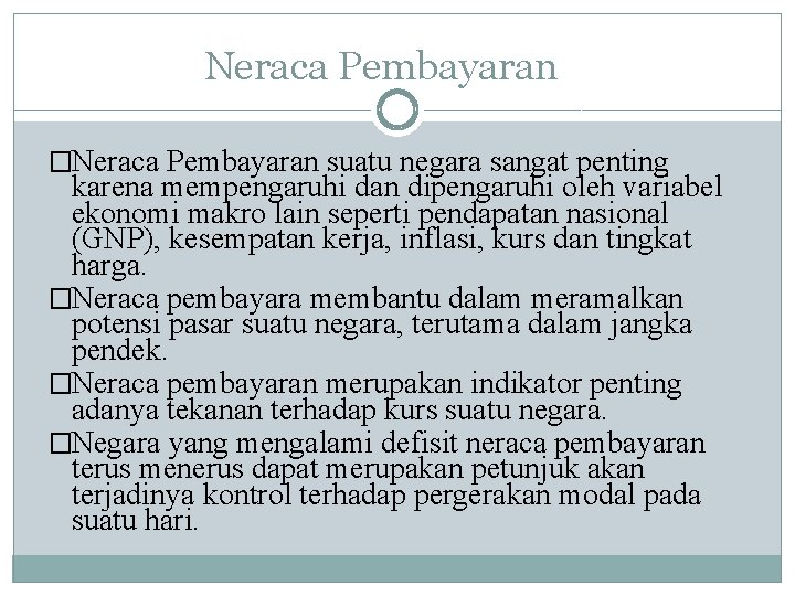 Neraca Pembayaran �Neraca Pembayaran suatu negara sangat penting karena mempengaruhi dan dipengaruhi oleh variabel