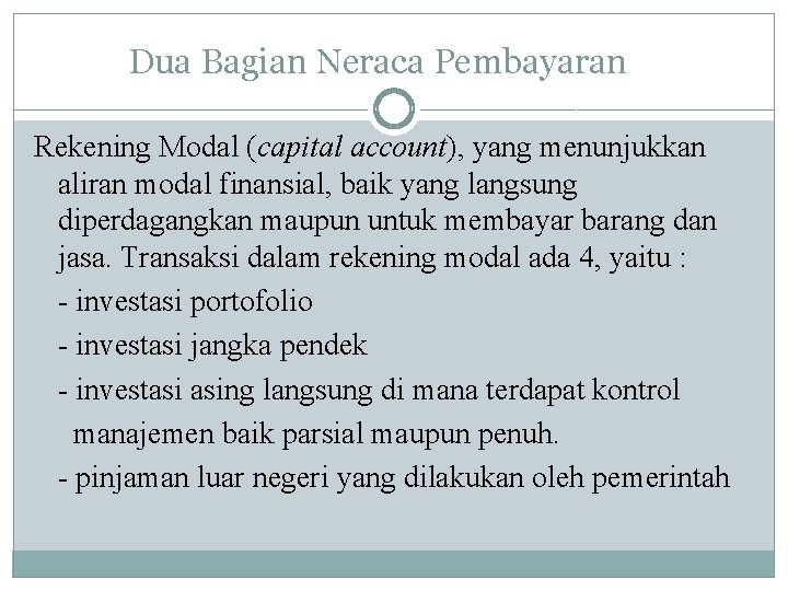 Dua Bagian Neraca Pembayaran Rekening Modal (capital account), yang menunjukkan aliran modal finansial, baik