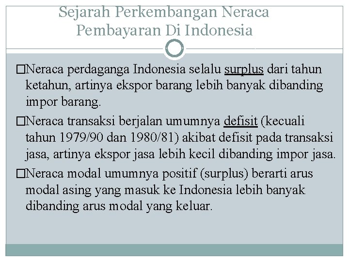 Sejarah Perkembangan Neraca Pembayaran Di Indonesia �Neraca perdaganga Indonesia selalu surplus dari tahun ketahun,