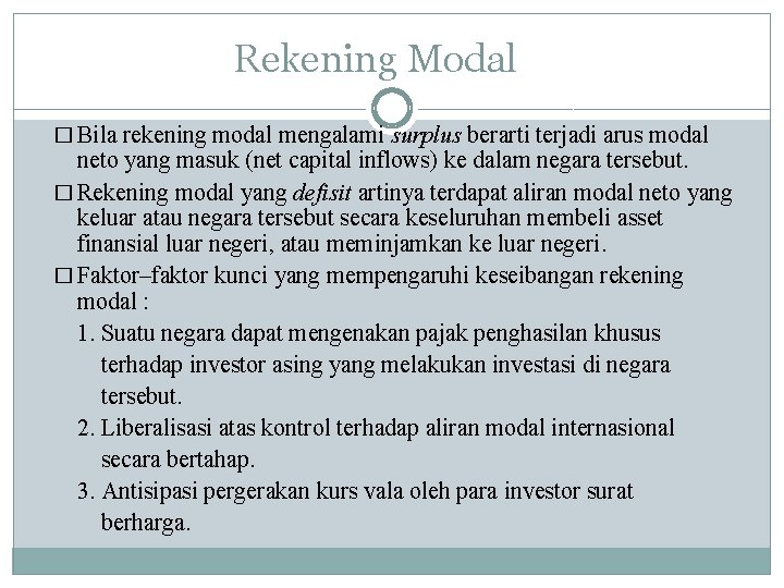 Rekening Modal � Bila rekening modal mengalami surplus berarti terjadi arus modal neto yang