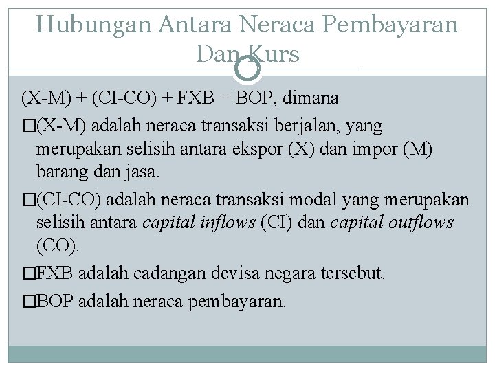 Hubungan Antara Neraca Pembayaran Dan Kurs (X-M) + (CI-CO) + FXB = BOP, dimana