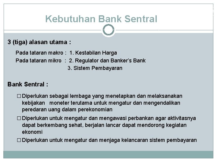 Kebutuhan Bank Sentral 3 (tiga) alasan utama : Pada tataran makro : 1. Kestabilan