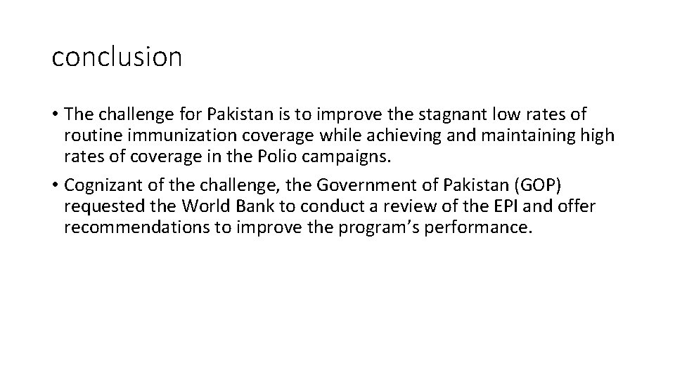 conclusion • The challenge for Pakistan is to improve the stagnant low rates of