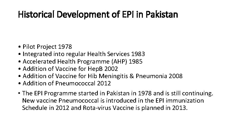 Historical Development of EPI in Pakistan • Pilot Project 1978 • Integrated into regular