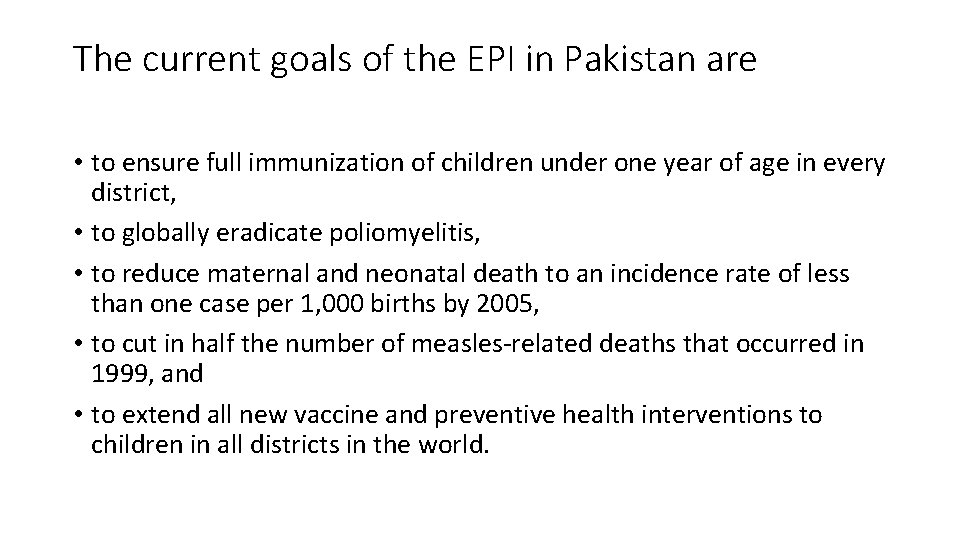The current goals of the EPI in Pakistan are • to ensure full immunization