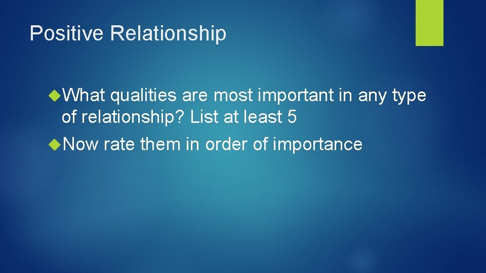 Positive Relationship What qualities are most important in any type of relationship? List at