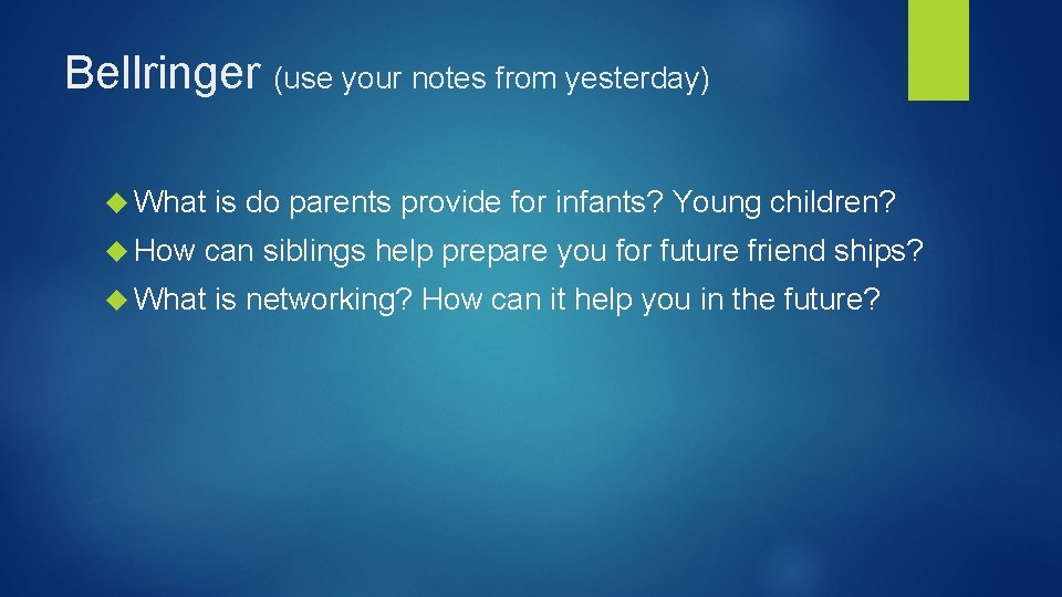 Bellringer (use your notes from yesterday) What How is do parents provide for infants?