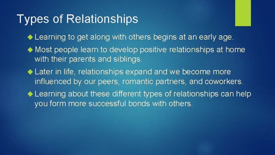 Types of Relationships Learning to get along with others begins at an early age.