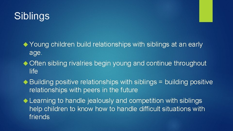 Siblings Young children build relationships with siblings at an early age. Often sibling rivalries