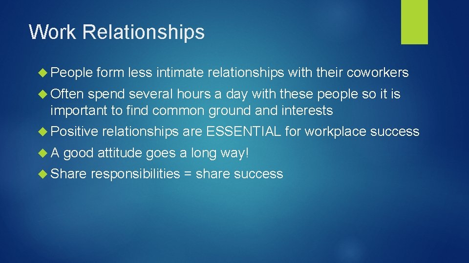 Work Relationships People form less intimate relationships with their coworkers Often spend several hours