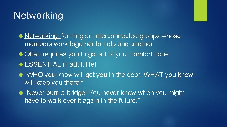 Networking Networking: forming an interconnected groups whose members work together to help one another