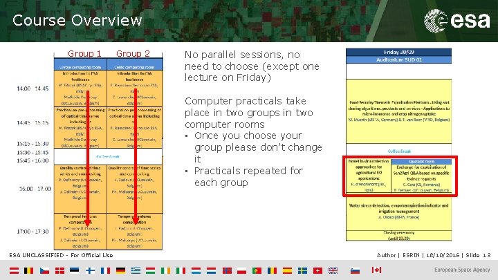 Course Overview Group 1 Group 2 No parallel sessions, no need to choose (except