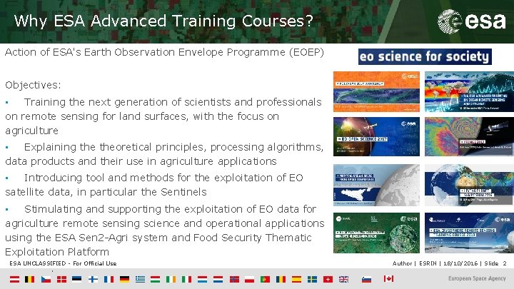 Why ESA Advanced Training Courses? Action of ESA's Earth Observation Envelope Programme (EOEP) Objectives: