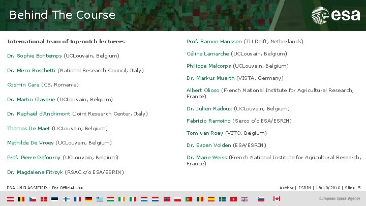 Behind The Course International team of top-notch lecturers Prof. Ramon Hanssen (TU Delft, Netherlands)