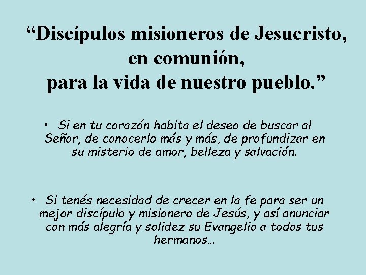 “Discípulos misioneros de Jesucristo, en comunión, para la vida de nuestro pueblo. ” •