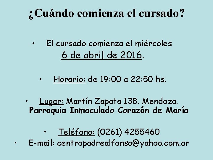 ¿Cuándo comienza el cursado? • El cursado comienza el miércoles 6 de abril de