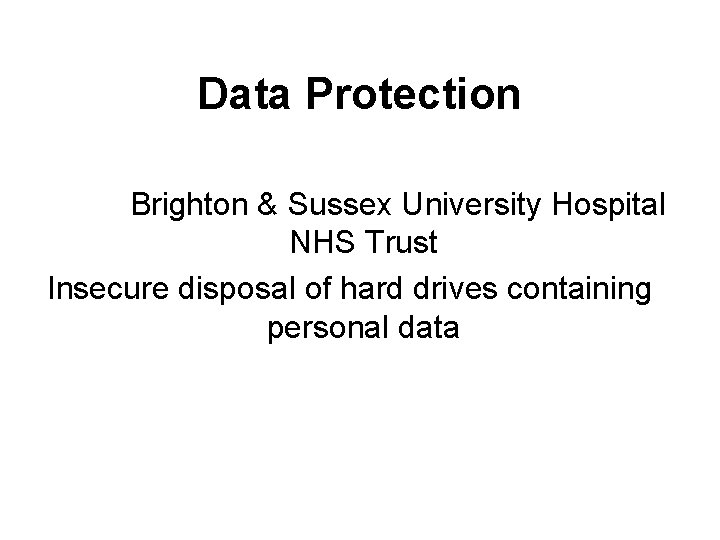 Data Protection Brighton & Sussex University Hospital NHS Trust Insecure disposal of hard drives