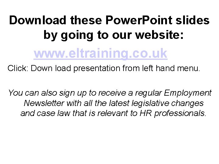 Download these Power. Point slides by going to our website: www. eltraining. co. uk